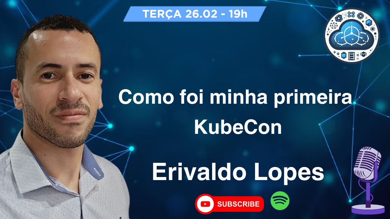 Como foi a minha primeira KubeCon com Erivaldo Lopes